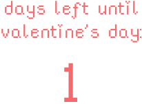 1 days left until valentine’s day