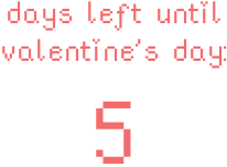 5 days left until valentine’s day