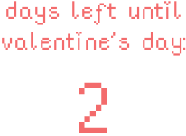 2 days left until valentine’s day