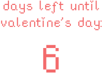 6 days left until valentine’s day